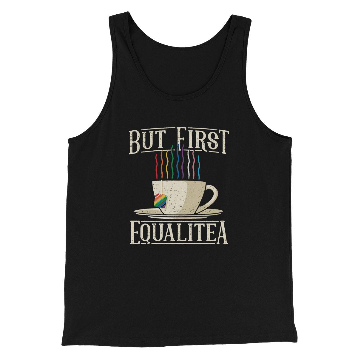 But First Equalitea Men/Unisex Tank | Funny Shirt from Famous In Real Life