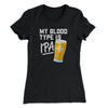 My Blood Type Is IPA Women's T-Shirt Black | Funny Shirt from Famous In Real Life