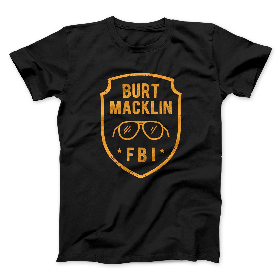 Burt Macklin FBI Men/Unisex T-Shirt | Funny Shirt from Famous In Real Life