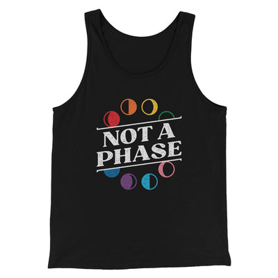 Not A Phase Men/Unisex Tank Black | Funny Shirt from Famous In Real Life