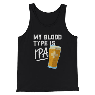 My Blood Type Is IPA Men/Unisex Tank Black | Funny Shirt from Famous In Real Life