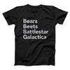 Bears, Beets, Battlestar Galactica Men/Unisex T-Shirt Black | Funny Shirt from Famous In Real Life