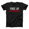 Free AF Men/Unisex T-Shirt Black | Funny Shirt from Famous In Real Life