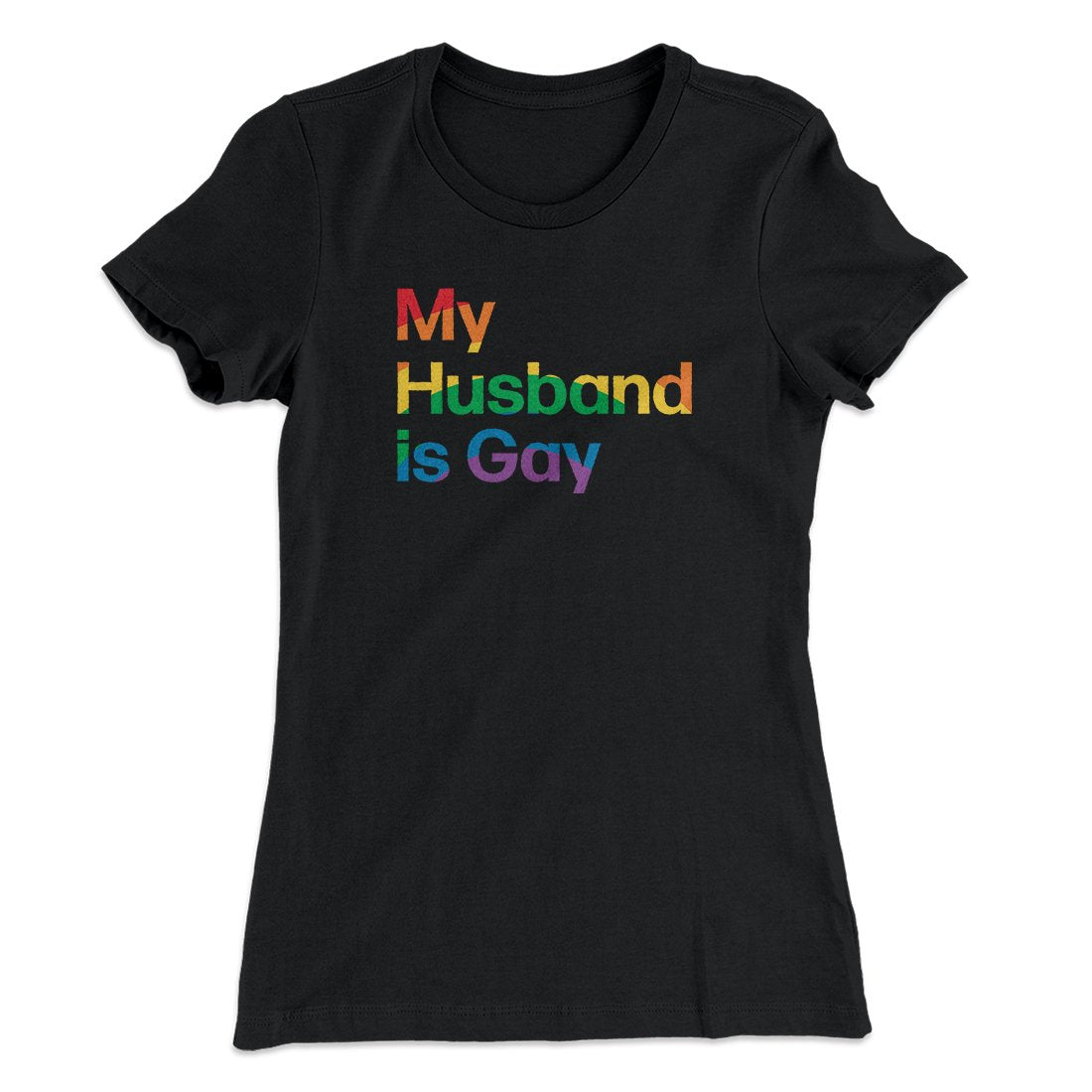 My Husband Is Gay Women's T-Shirt | Funny Shirt from Famous In Real Life