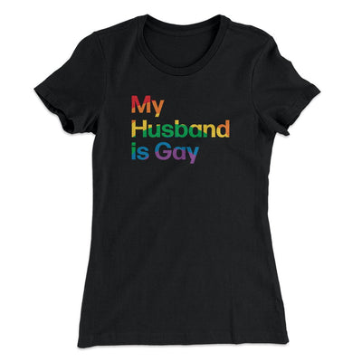 My Husband Is Gay Women's T-Shirt Black | Funny Shirt from Famous In Real Life