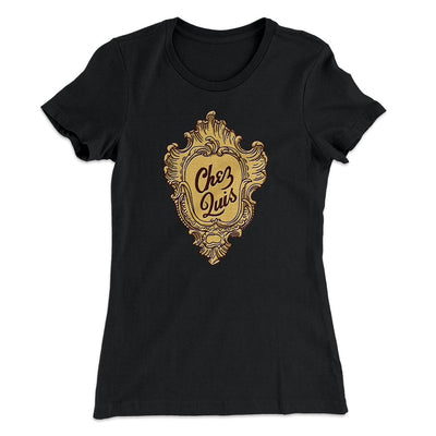 Chez Quis Women's T-Shirt Black | Funny Shirt from Famous In Real Life