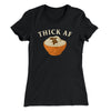 Thick AF Funny Thanksgiving Women's T-Shirt Black | Funny Shirt from Famous In Real Life