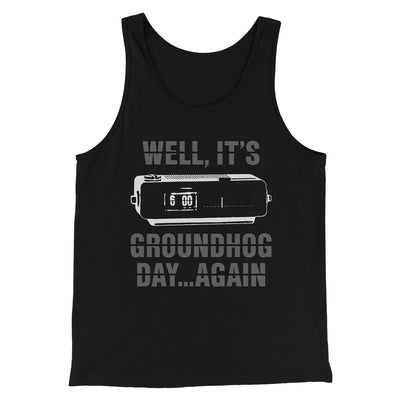 It's Groundhog Day... Again Funny Movie Men/Unisex Tank Top Black | Funny Shirt from Famous In Real Life