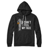 I Can't Feel My Face Hoodie Black | Funny Shirt from Famous In Real Life