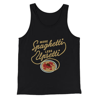 More Spaghetti Less Upsetti Men/Unisex Tank Top Black | Funny Shirt from Famous In Real Life