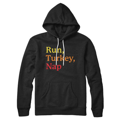 Run, Turkey, Nap Hoodie Black | Funny Shirt from Famous In Real Life