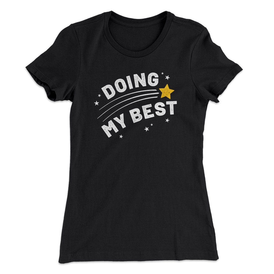 Doing My Best Funny Women's T-Shirt | Funny Shirt from Famous In Real Life