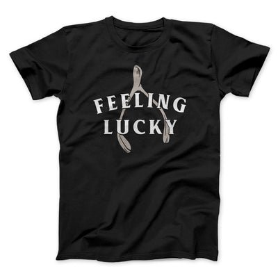 Feeling Lucky Funny Thanksgiving Men/Unisex T-Shirt Black | Funny Shirt from Famous In Real Life