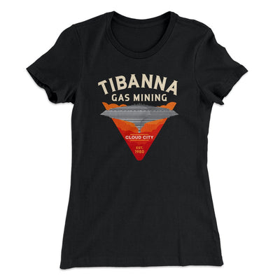 Tibanna Gas Mining Women's T-Shirt Black | Funny Shirt from Famous In Real Life