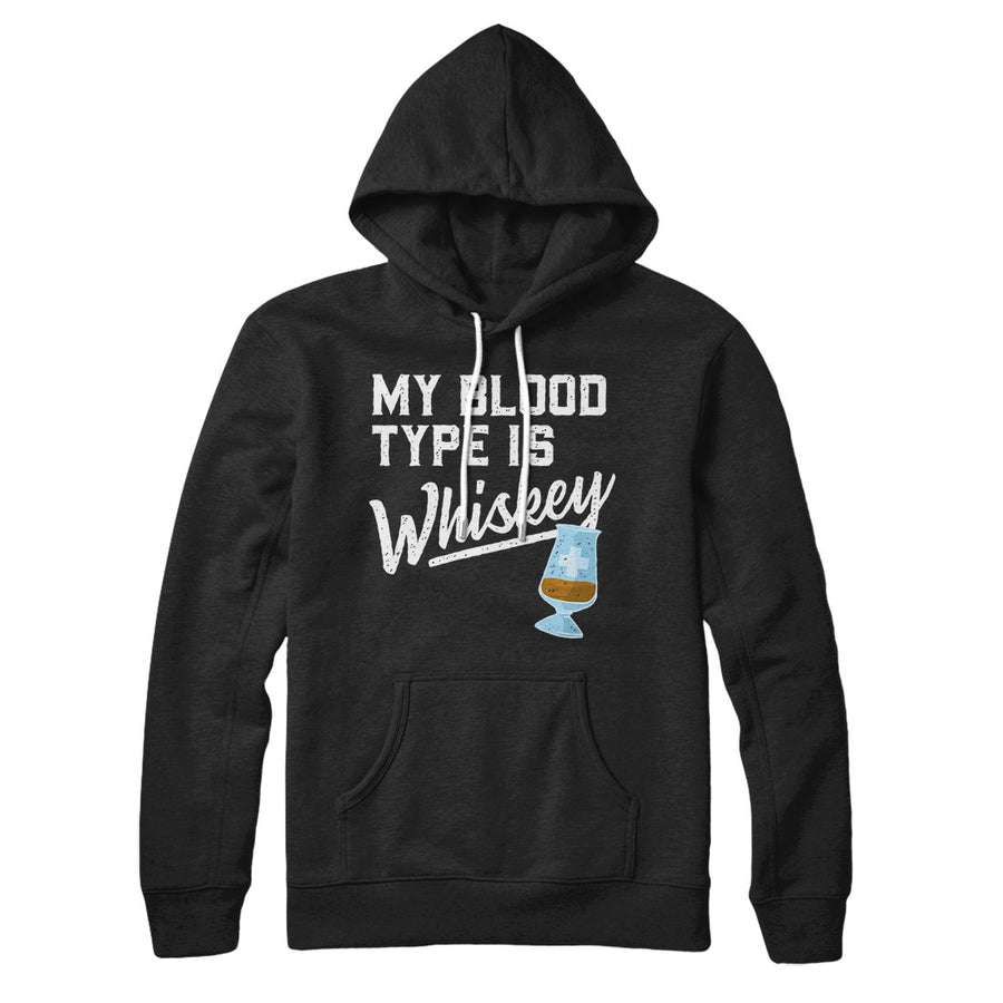 My Blood Type Is Whiskey Hoodie | Funny Shirt from Famous In Real Life