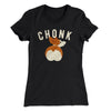 Chonk Women's T-Shirt Black | Funny Shirt from Famous In Real Life