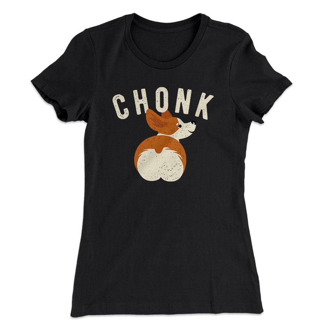Chonk Women's T-Shirt | Funny Shirt from Famous In Real Life