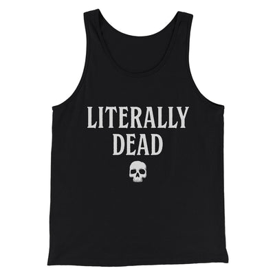 Literally Dead Men/Unisex Tank Top Black | Funny Shirt from Famous In Real Life