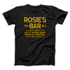Rosie's Bar Men/Unisex T-Shirt Black | Funny Shirt from Famous In Real Life