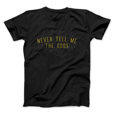 Never Tell Me The Odds Funny Movie Men/Unisex T-Shirt Black | Funny Shirt from Famous In Real Life