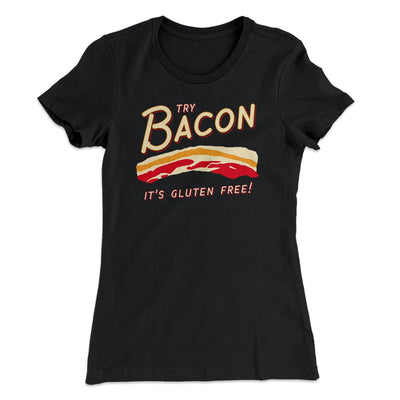 Try Bacon Women's T-Shirt Black | Funny Shirt from Famous In Real Life