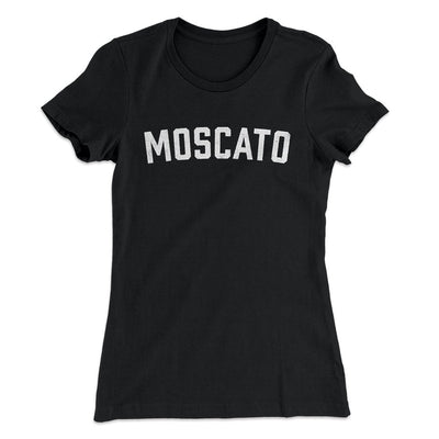 Moscato Women's T-Shirt Black | Funny Shirt from Famous In Real Life