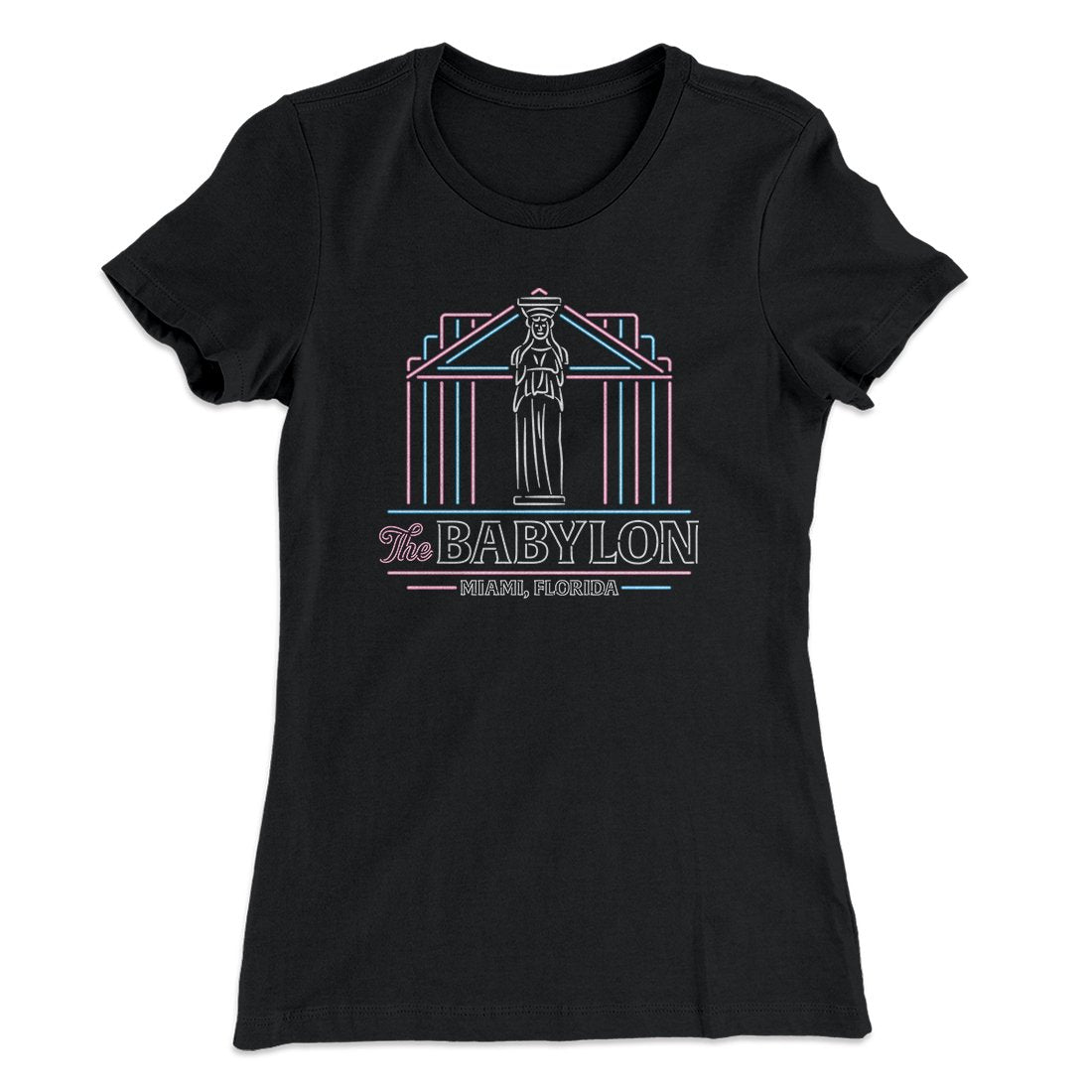 The Babylon Women's T-Shirt | Funny Shirt from Famous In Real Life