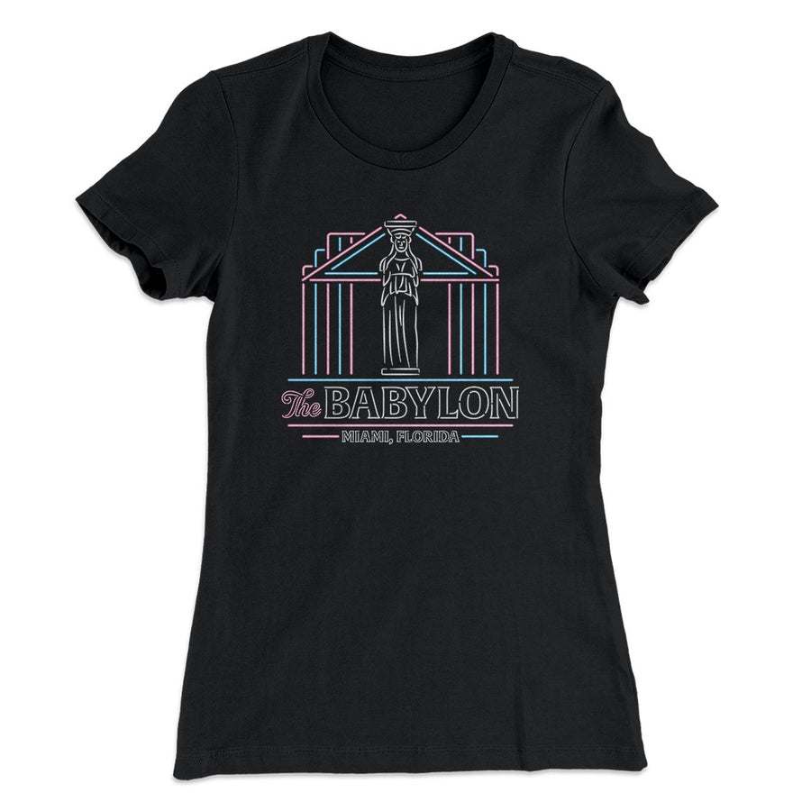 The Babylon Women's T-Shirt | Funny Shirt from Famous In Real Life