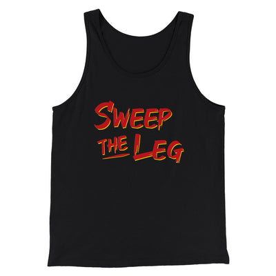 Sweep The Leg Men/Unisex Tank Top Black | Funny Shirt from Famous In Real Life