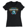 School of Chemistry Women's T-Shirt Black | Funny Shirt from Famous In Real Life