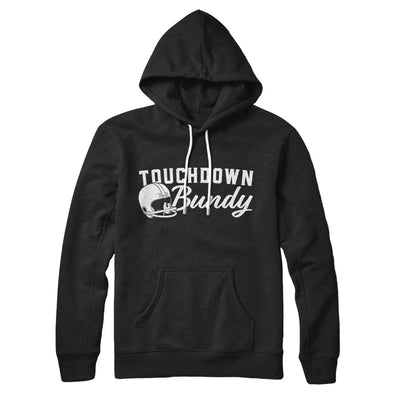 Touchdown Bundy Hoodie Black | Funny Shirt from Famous In Real Life
