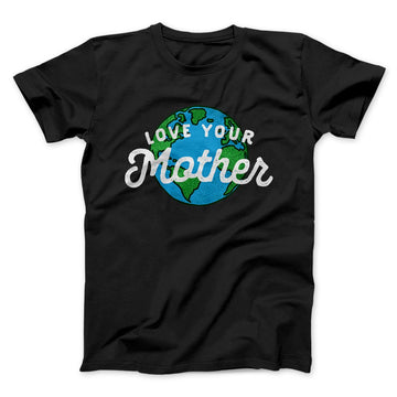 Love Your Mother Earth Men/Unisex T-Shirt