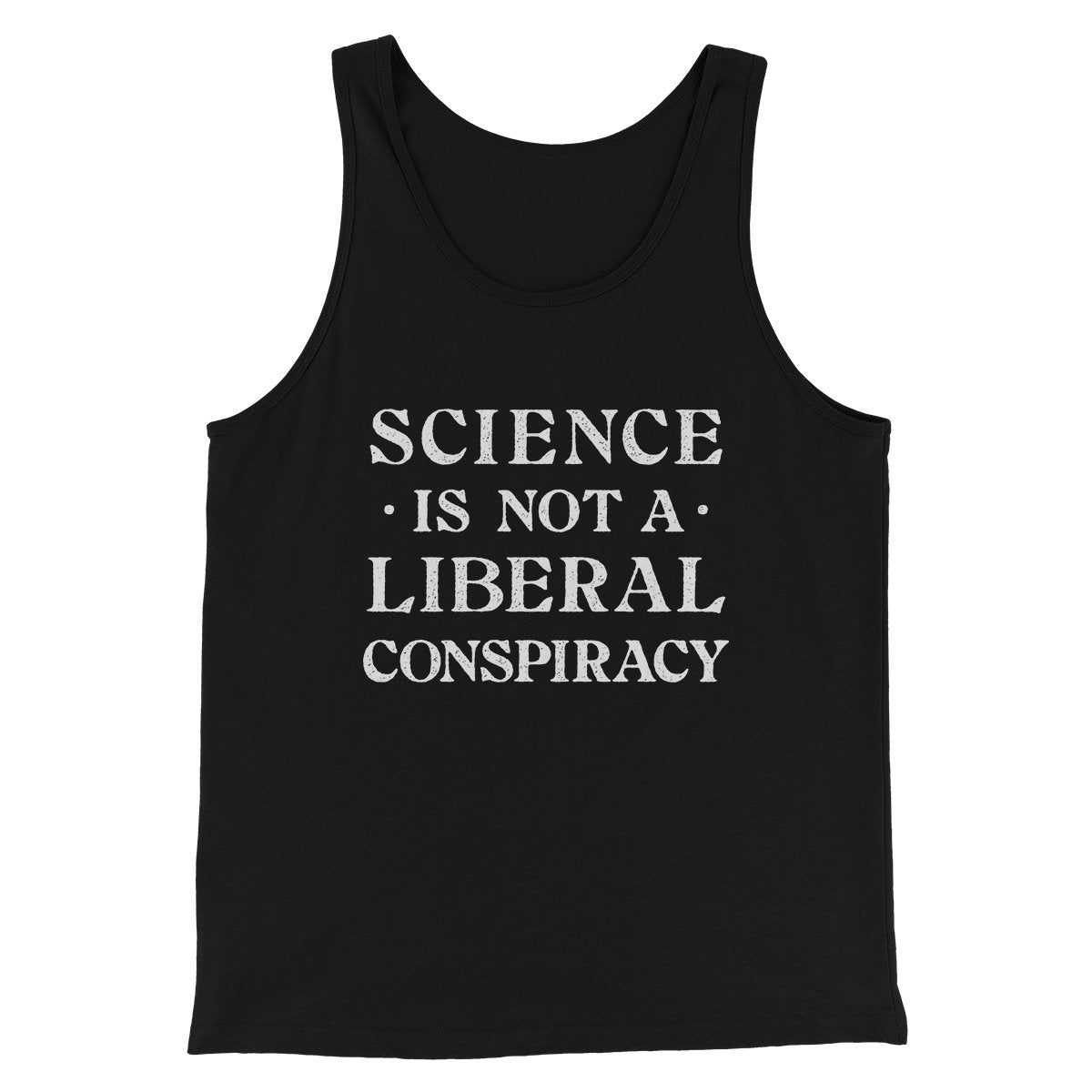 Science Is Not A Liberal Conspiracy Men/Unisex Tank Black | Funny Shirt from Famous In Real Life