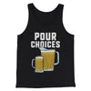 Pour Choices Men/Unisex Tank Top Black | Funny Shirt from Famous In Real Life