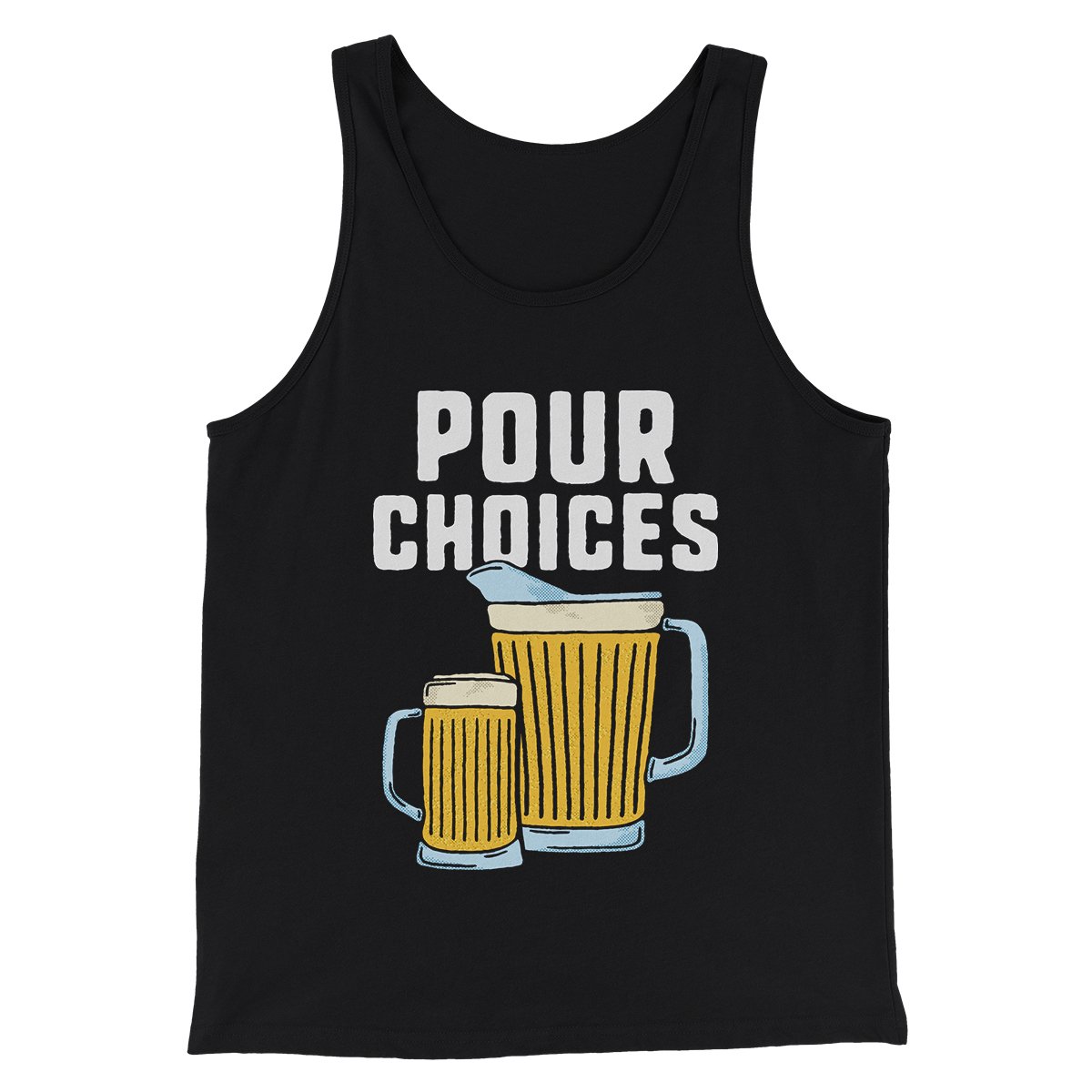 Pour Choices Men/Unisex Tank Top | Funny Shirt from Famous In Real Life