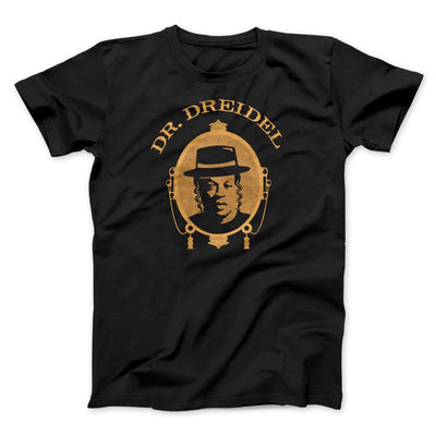 Dr. Dreidel Funny Hanukkah Men/Unisex T-Shirt Black | Funny Shirt from Famous In Real Life