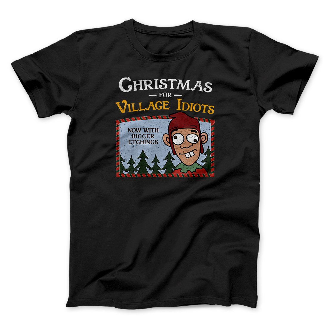 Christmas for Village Idiots Funny Movie Men/Unisex T-Shirt Black | Funny Shirt from Famous In Real Life