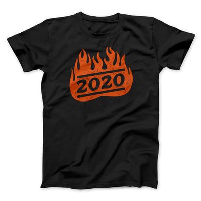 2020 On Fire Men/Unisex T-Shirt Black | Funny Shirt from Famous In Real Life