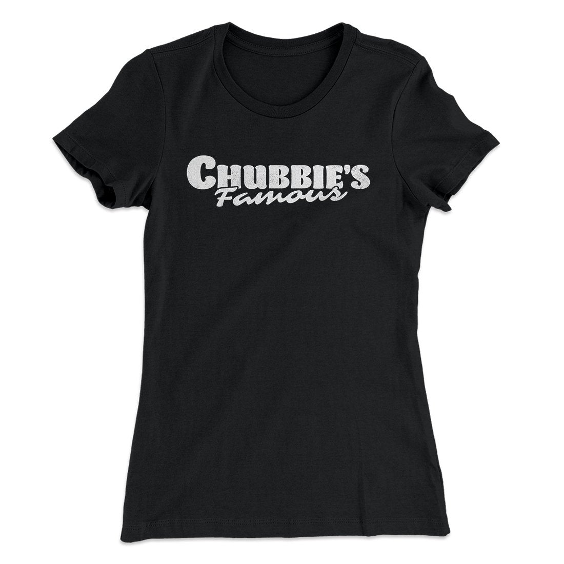 Chubbie's Famous Women's T-Shirt Black | Funny Shirt from Famous In Real Life