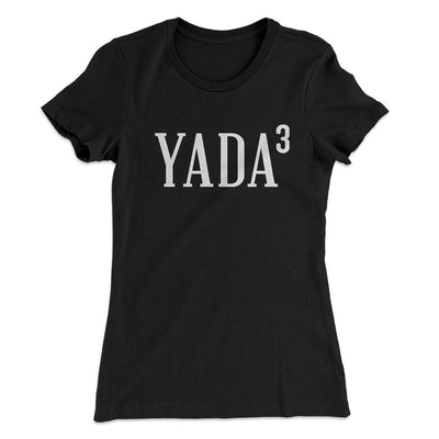 Yada, Yada, Yada Women's T-Shirt Black | Funny Shirt from Famous In Real Life