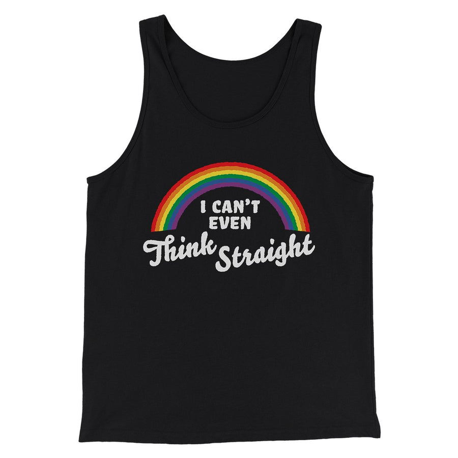 I Can't Even Think Straight Men/Unisex Tank Top Black | Funny Shirt from Famous In Real Life