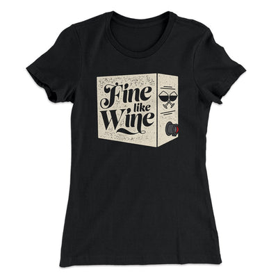 Fine Like Wine Women's T-Shirt Black | Funny Shirt from Famous In Real Life