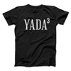 Yada, Yada, Yada Men/Unisex T-Shirt Black | Funny Shirt from Famous In Real Life