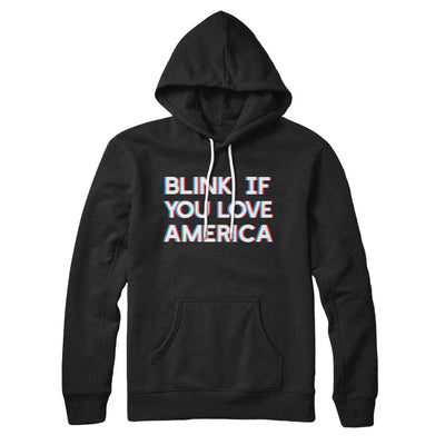 Blink If You Love America Hoodie S | Funny Shirt from Famous In Real Life