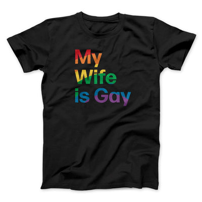 My Wife Is Gay Men/Unisex T-Shirt Black | Funny Shirt from Famous In Real Life