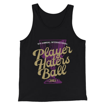 Player Haters Ball Men/Unisex Tank Top Black | Funny Shirt from Famous In Real Life