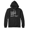 That's A Terrible Idea, What Time? Hoodie Black | Funny Shirt from Famous In Real Life