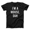 I'm A Mouse Costume Men/Unisex T-Shirt Black | Funny Shirt from Famous In Real Life
