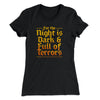 The Night is Dark and Full of Terrors Women's T-Shirt Black | Funny Shirt from Famous In Real Life