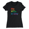 My Wife Is Gay Women's T-Shirt Black | Funny Shirt from Famous In Real Life
